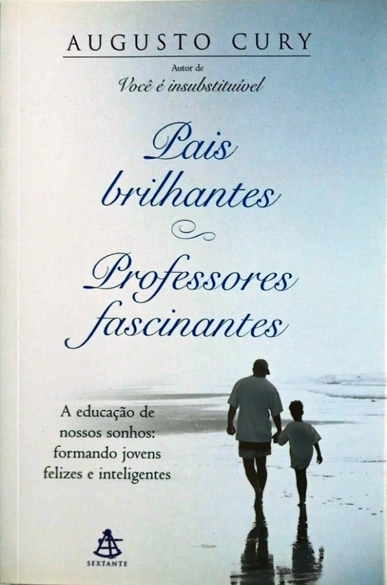 01) - Pais Brilhantes Professores Fascinantes - Augusto Cury