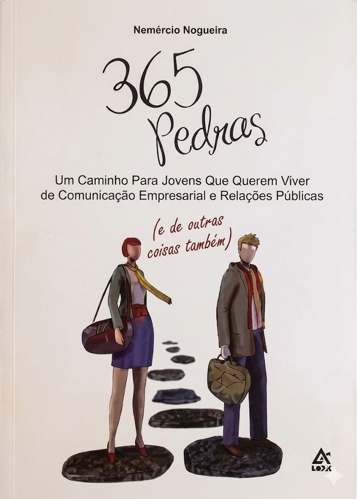 365 Pedras: Um caminho para jovens que querem viver de comunicação empresarial e relações públicas - Nemercio Nogueira
