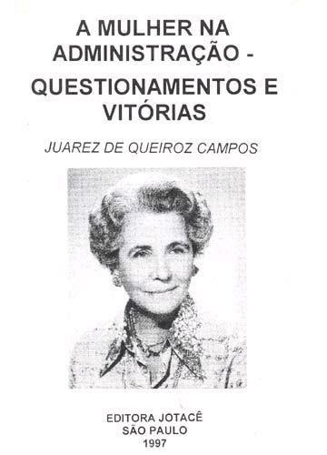 A Mulher na Administração - Questionamentos e Vitórias - Juarez de Queiroz Campos