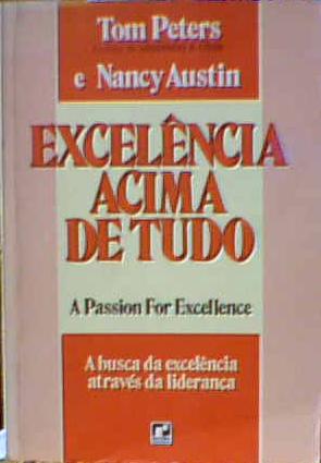 Excelencia Acima de Tudo - Tom Peters