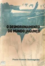 O Desmoronamento do Mundo Jagunço - Paulo Ramos Derengoski