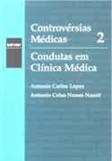 Controvérsias Médicas 2 - Condutas Em Clínica Médica - Antonio Carlos Lopes / Antonio Celso Nunes Nassif