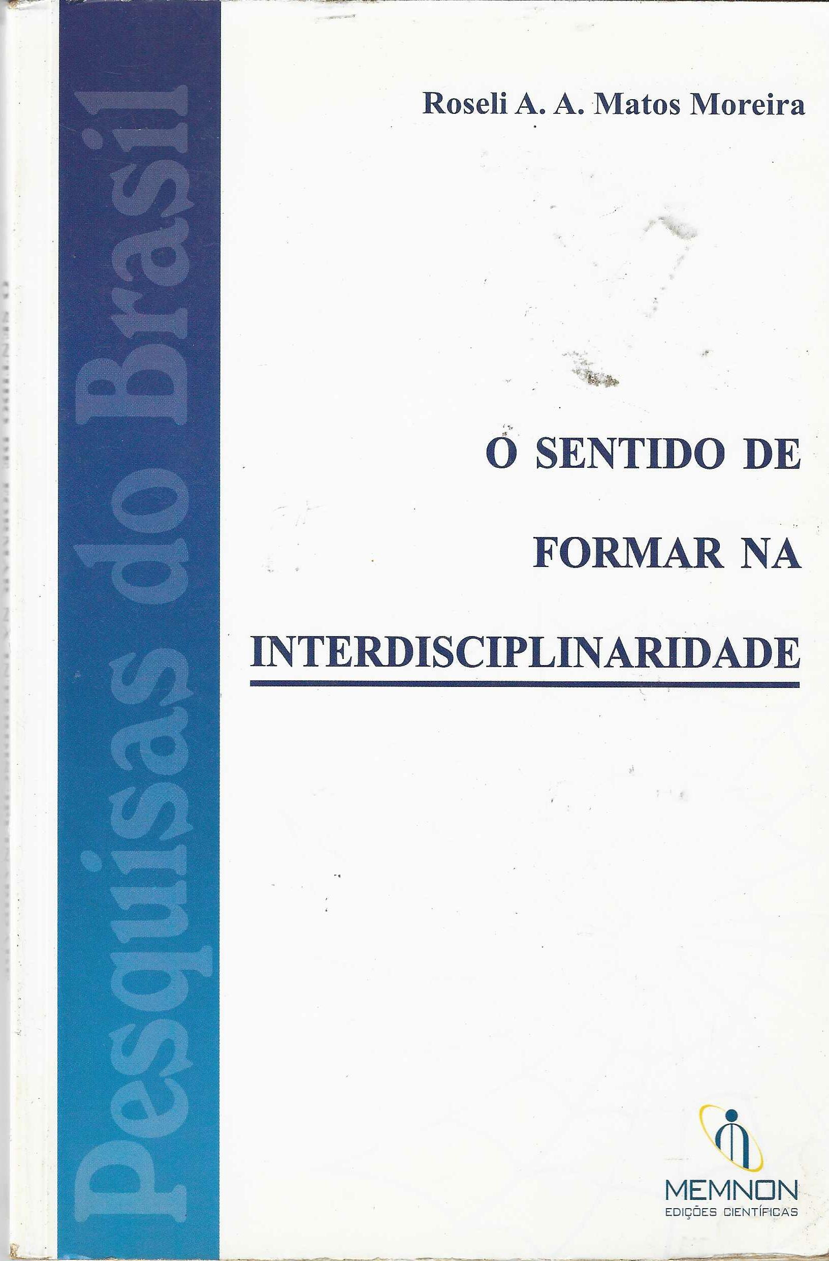 O Sentido de Formar na Interdisciplinaridade - Moreira Roseli A. A. Matos