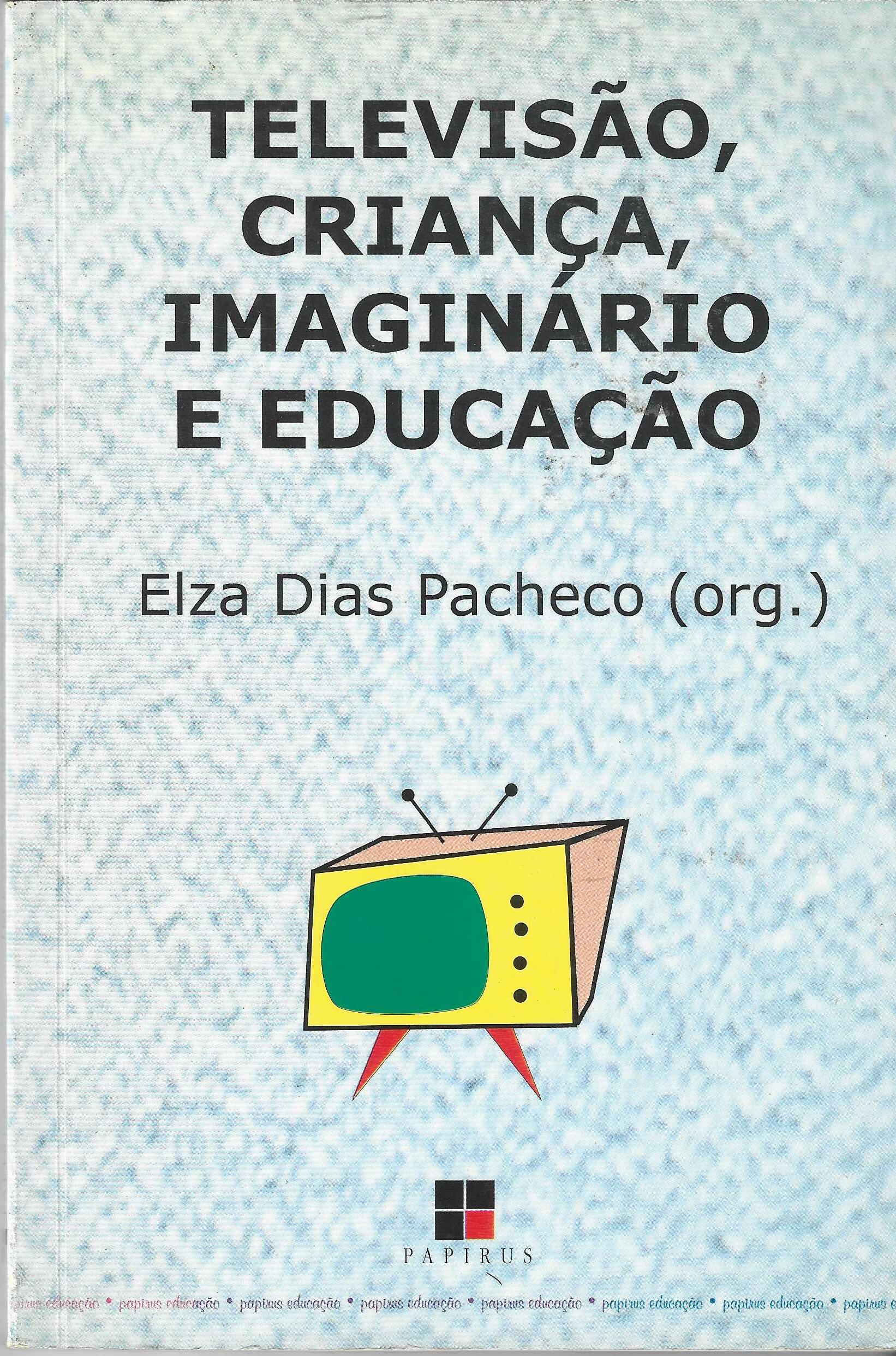 Televisão, Criança, Imaginário e Educação - Elza Dias Pacheco