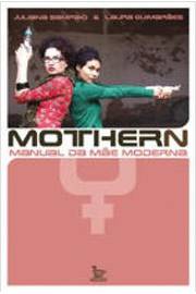 Mothern Manual da Mãe Moderna - Juliana Sampaio