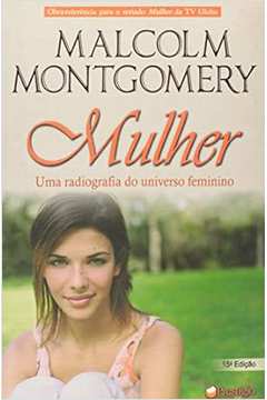 Mulher - uma Radiografia do Universo Feminino - Malcolm Montgomery