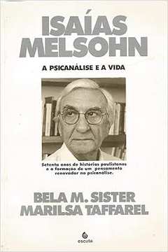 A Psicanálise e a Vida - Isaias Melsohn