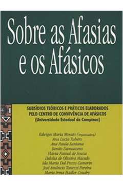 Sobre as Afasias e os Afásicos. (novo) - Edwiges Maria Morato