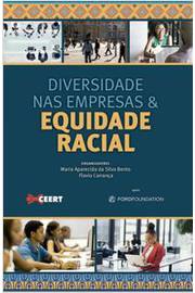 Diversidade Nas Empresas & Equidade Racial - Maria Aparecida da Silva Bento e Flavio Carrança