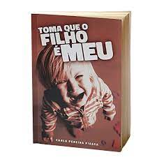 Toma Que o Filho é Meu - Carla Pereira Piassa