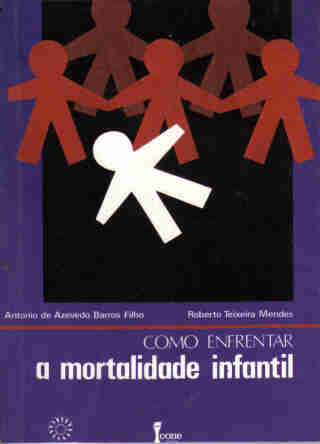 Como Enfrentar a Mortalidade Infantil - Antonio de Azevedo Barros Filho