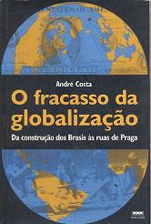 O Fracasso da Globalização - André Costa