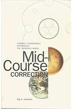 Mid-course Correction Toward a Sustainable Enterpr - Ray Anderson