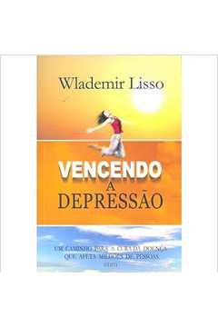 Vencendo a Depressão - Wlademir Lisso