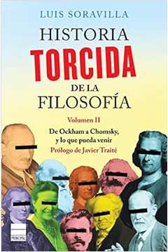Historia Torcida de La Filosofía. Volumen II - Luis Soravilla