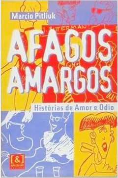 Afagos Amargos - Historias de Amor e Odio - Marcio Pitliuk