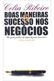 Boas Maneiras & Sucesso nos Negocios - Celia Ribeiro