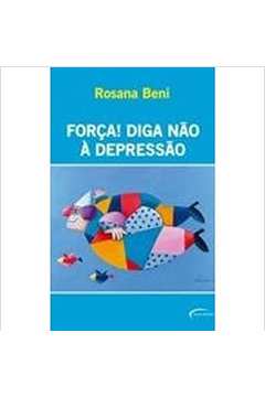 Força! Diga Não à Depressão - Rosana Beni
