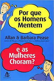 Por Que os Homens Mentem e as Mulheres Choram?- (estado de Novo) - Barbara Pease; Allan Pease