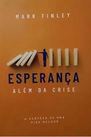 Esperança Além da Crise- (estado de Novo) - Mark Finley