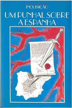 Inquisição - um Punhal Sobre a Espanha - Varios Autores