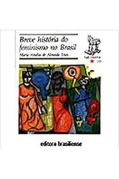 Breve Historia do Feminismo no Brasil (estado de Novo) - Maria Amelia da Almeida Teles