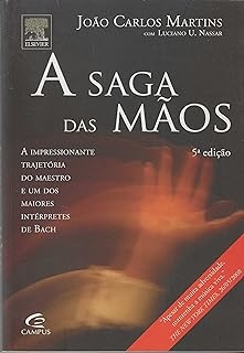 A Saga das Mãos - João Carlos Martins, Luciano Ubirajara Nassar