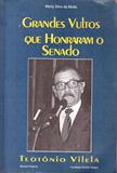 Teotônio Vilela - Grandes Vultos Que Honraram o Senado - Marly Silva da Motta