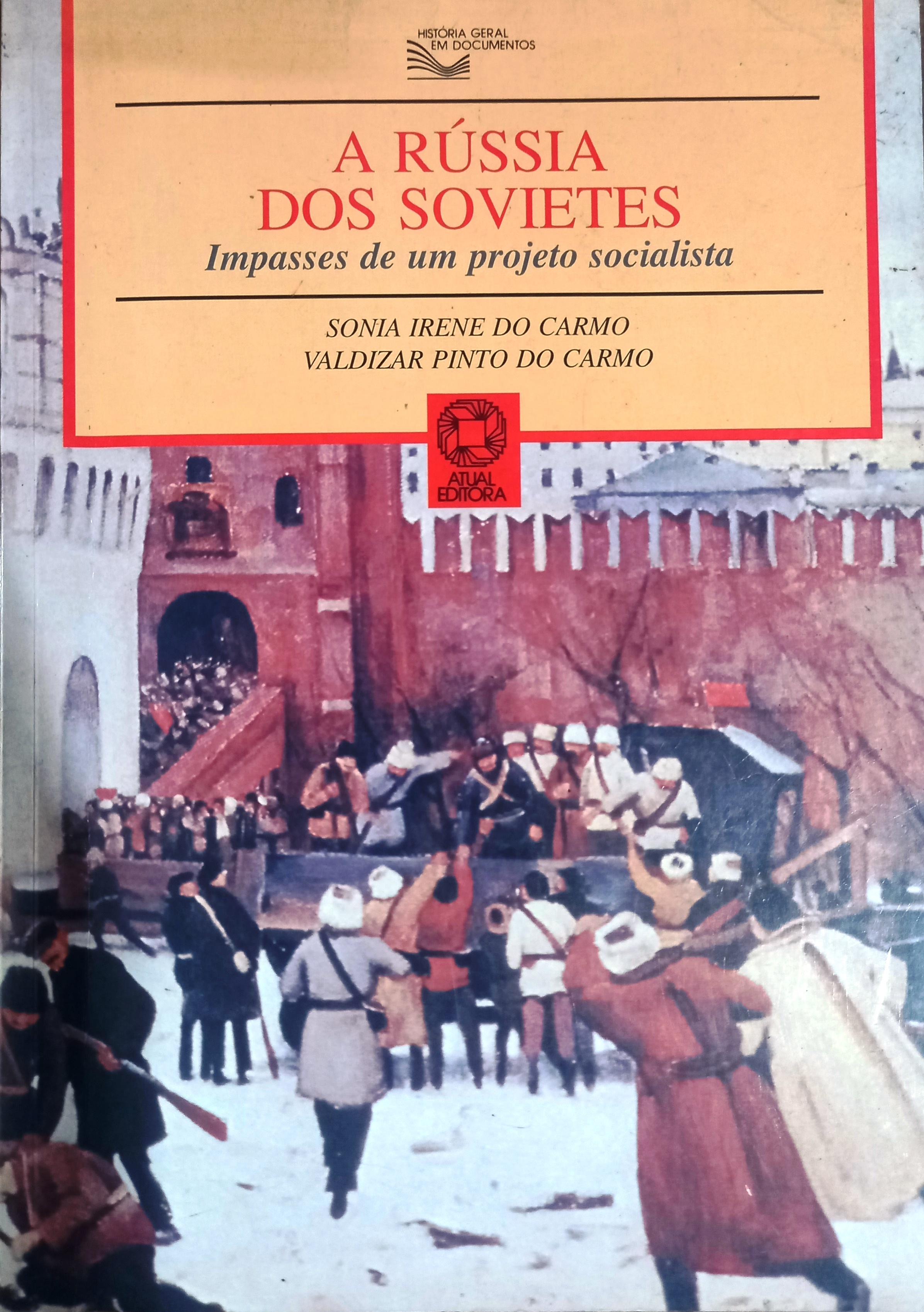 A Russia dos Sovietes - Impasses de um Projeto Socialista - Sonia Irene do Carmo e Outro