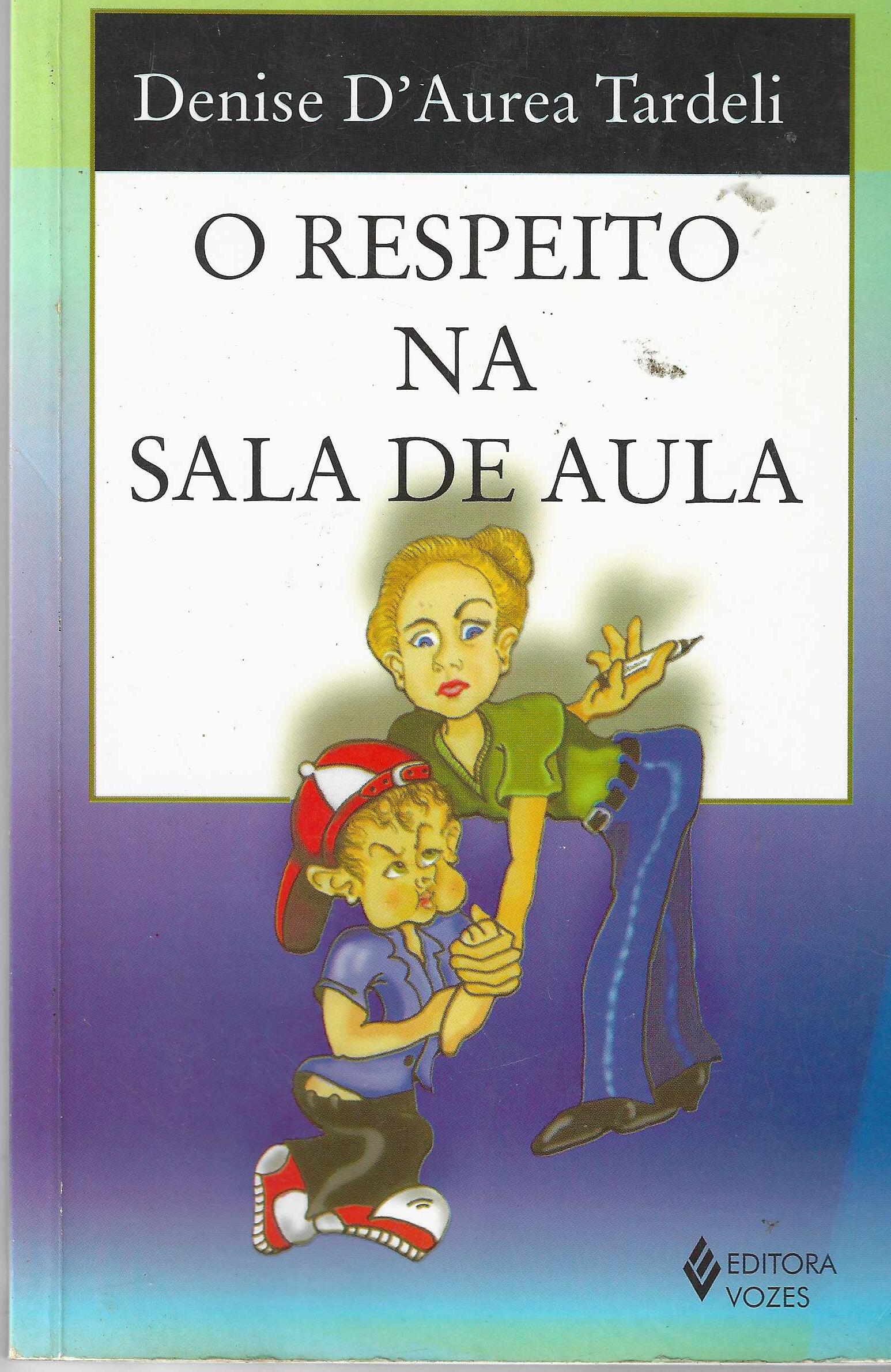 Respeito na Sala de Aula - Denise D Tardeli
