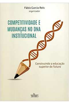 Competitividade e Mudanças no Dna Institucional - Fabio Garcia dos Reis