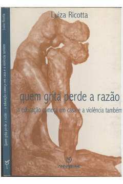 Quem Grita Perde a Razão. - Luiz Ricotta