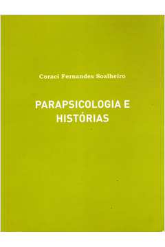 Parapsicologia e Histórias - Coaci Fernandes Soalheiro