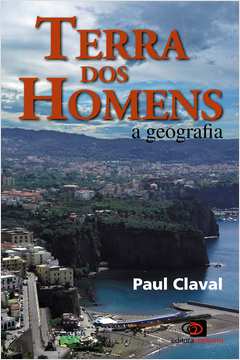 Terra dos Homens - Paul Claval; Domitila Madureira