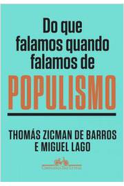 Do Que Falamos Quando Falamos de Populismo - Miguel Lago