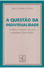 A Questão da Individualidade - a Crítica do Humano - José Crisóstomo de Souza Souza