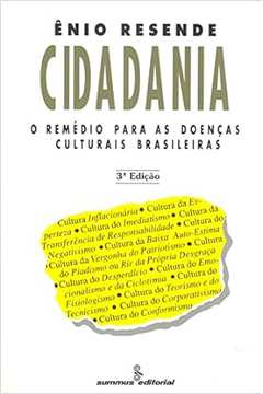 Cidadania: o Remédio para as Doenças Culturais Brasileiras - Ênio Resende