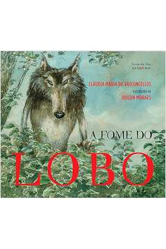 A Fome do Lobo (estado de Novo) - Claudia Maria de Vasconcelos