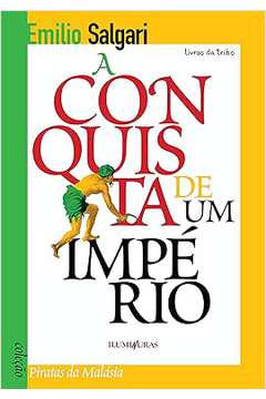A Conquista de um Império - Emilio Salgari; Maiza Rocha