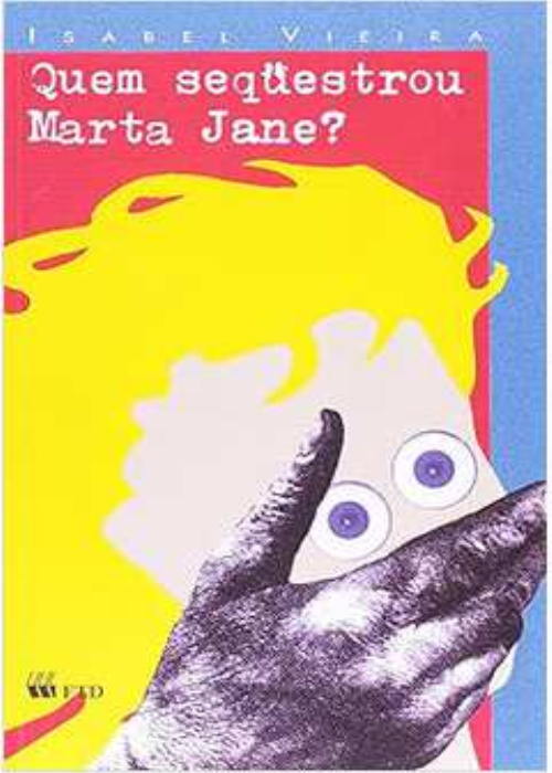 Quem Sequestrou Marta Jane? - Isabel Vieira
