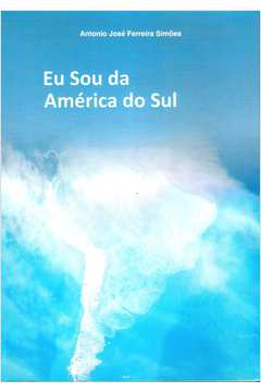 Eu Sou da América do Sul - Antonio José Ferreira Simões