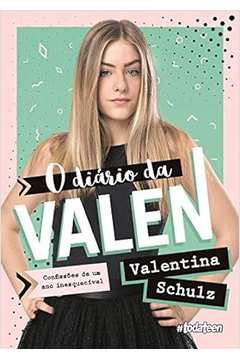 O Diário de Valen: Confissões de um Ano Inesquecível - Valentina Schulz