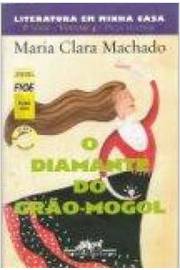O Diamante do Grão-mogol - (estado de Novo) - Maria Clara Machado