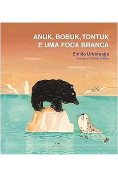 Anuk, Bobuk, Tontuk e uma Foca Branca - Emilio Urberuaga
