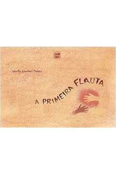 A Primeira Flauta - Cecília Cavalieri França
