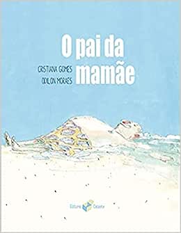 O Pai da Mãe (capa Dura) - Cristina Gomes