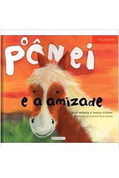 O Pônei e a Amizade - Jose Moran