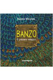 Banzo. o Pássaro Mágico - Regina Miranda