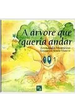 A Árvore Que Queria Andar - Fernando Monteiro