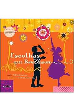 Escolhas Que Brilham - Artes - Silvia Camossa; Camila Mesquita